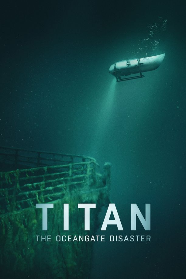失落泰坦：泰坦尼克观光潜水器遇难揭秘Titan: The OceanGate Submersible Disaster (2025)