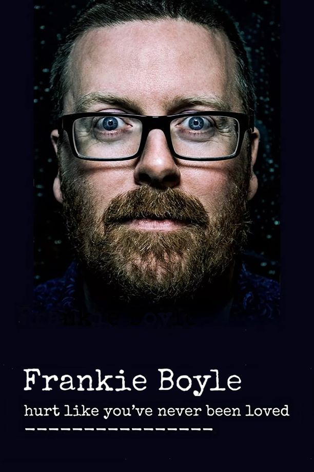 弗兰奇·博伊尔：多么痛的领悟Frankie Boyle: Hurt Like You've Never Been Loved (2016)