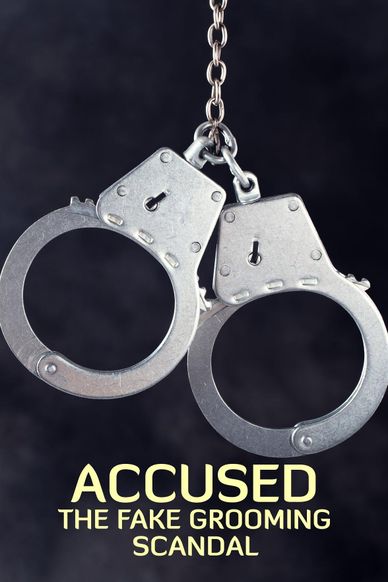 Accused: The Fake Grooming Scandal