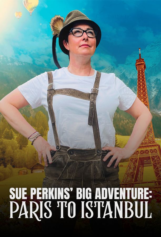 Sue Perkins' Big Adventure: From Paris to Istanbul (2024)