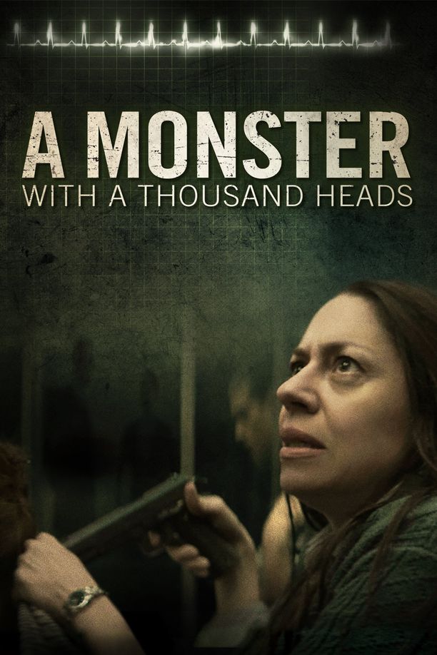 A Monster with a Thousand HeadsUn monstruo de mil cabezas (2016)