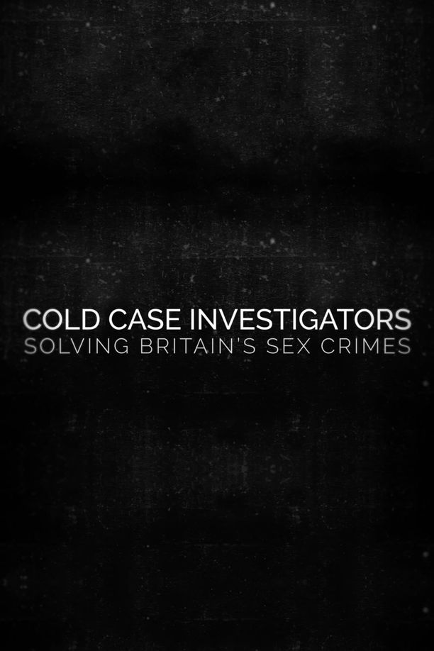 Cold Case Investigators: Solving Britain’s Sex Crimes    第⁨一⁩季
     (2024)