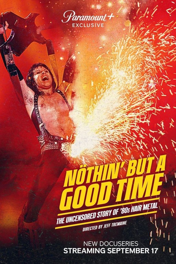 Nöthin' but a Good Time: The Uncensored Story of '80s Hair Metal    第⁨一⁩季
     (2024)