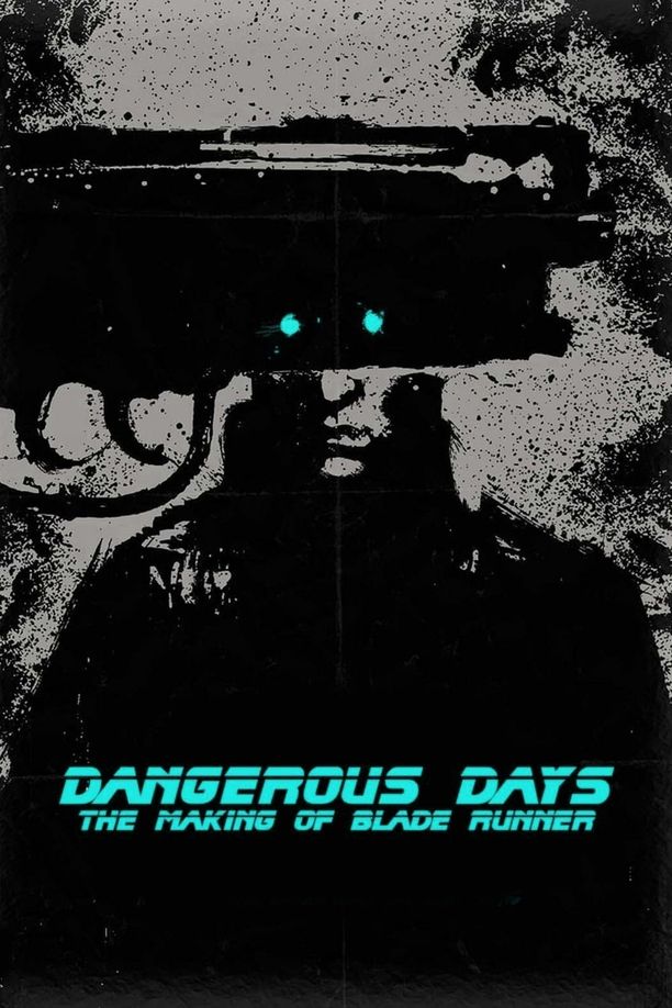 Dangerous Days: Making Blade Runner (2007)