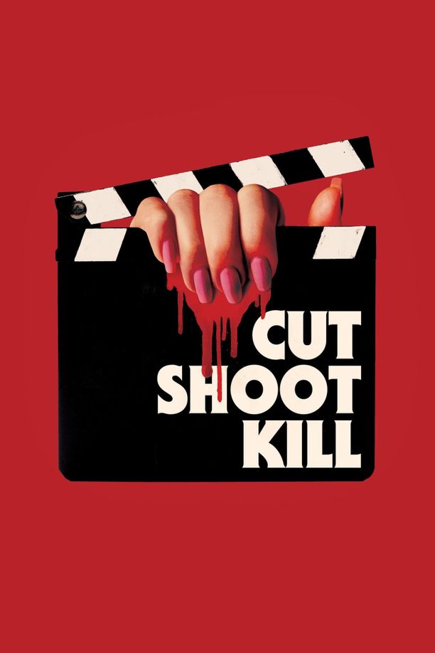 拍完就杀人Cut Shoot Kill (2017)