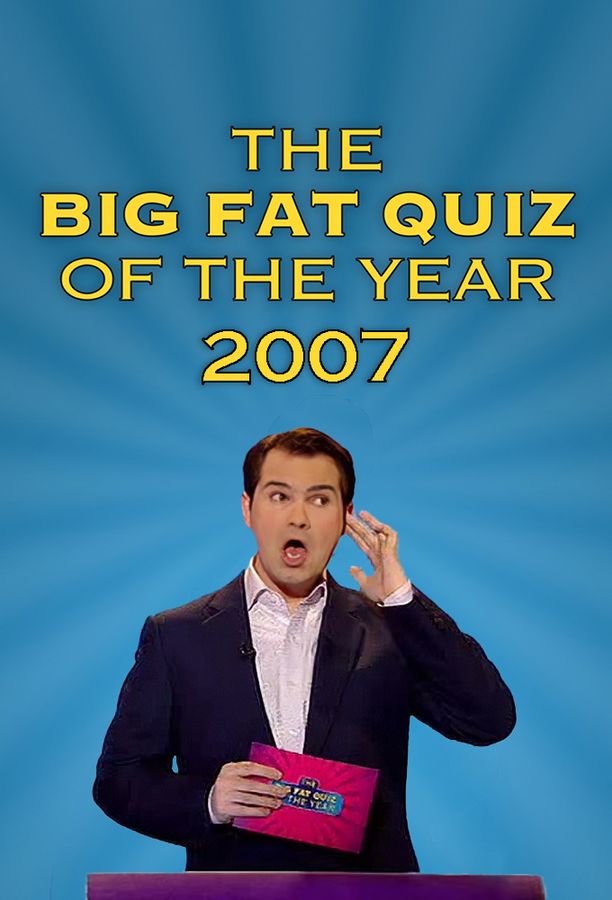 Big Fat Quiz    第⁨二千零七⁩季
     (2007)