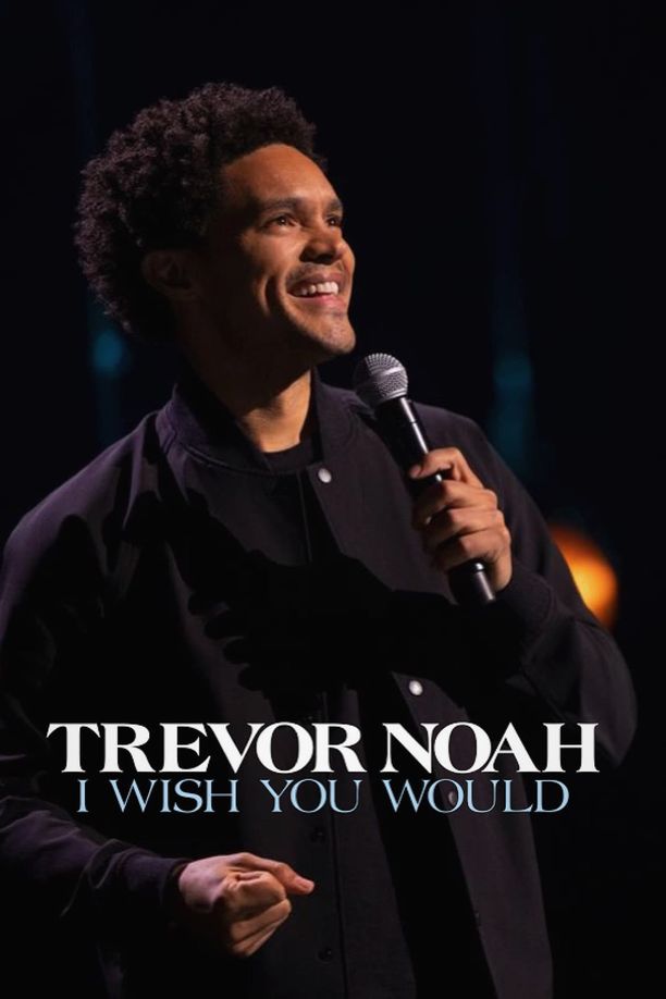 特雷弗·诺亚：但愿你可以Trevor Noah: I Wish You Would (2022)